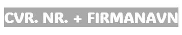 Firmanavn + CVR nummer i hvid tekst